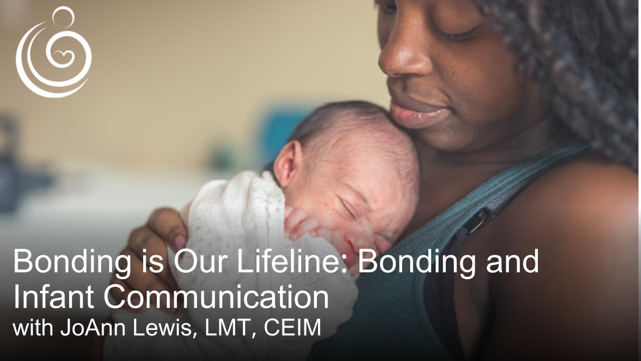 APPPAH Live: Bonding is Our Lifeline: Bonding and Infant Communication with JoAnn Lewis, LMT, CEIM