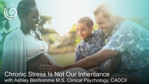 APPPAH Live Black Heartbeat Series: Chronic Stress Is Not Our Inheritance