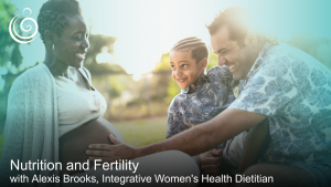 APPPAH Live Black Heartbeat Series: Nutrition and Fertility with Alexis Brooks, Integrative Women’s Health Dietitian