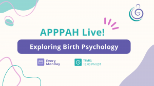 APPPAH Live: Parenthood, Birth, and Beyond with Britta Bushnell, PhD, Labor, Birth, and New Parenthood Specialist, Author of Transformed by Birth