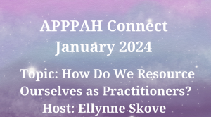 APPPAH Connect: How Do We Resource Ourselves as Practitioners? (January 2024)