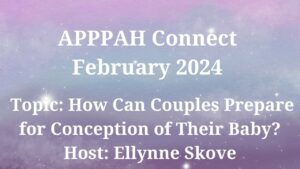 APPPAH Connect: How Can Couples Prepare for Conception of their Baby? (February 2024)